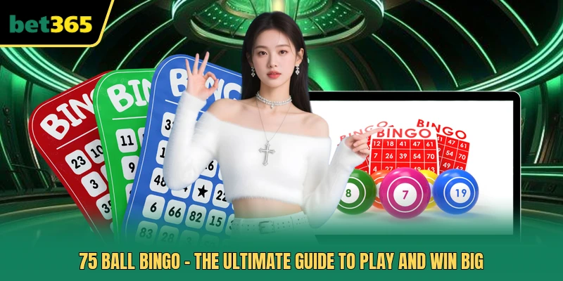 75 Ball Bingo - The Ultimate Guide To Play And Win Big