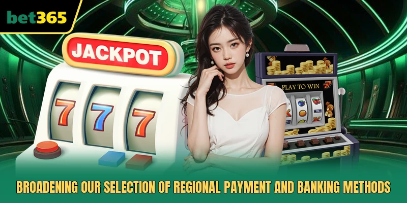 Broadening our selection of regional payment and banking methods 