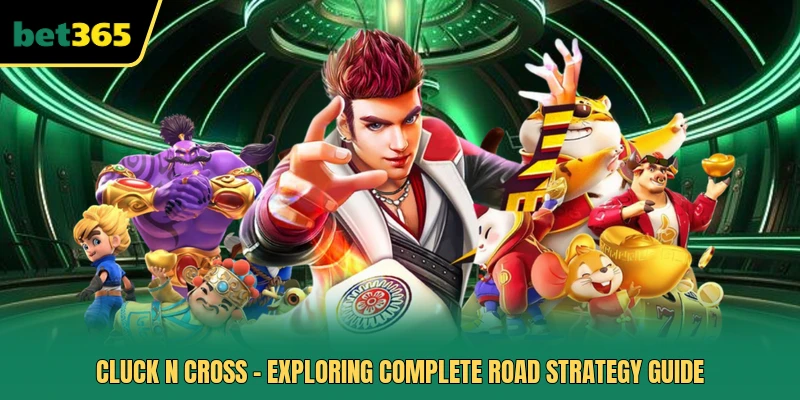 Cluck N Cross - Exploring Complete Road Strategy Guide