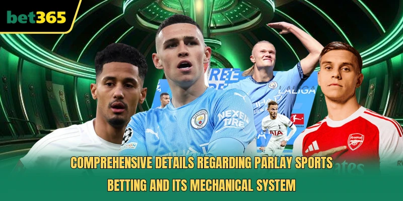 Comprehensive details regarding Parlay Sports Betting and its mechanical system