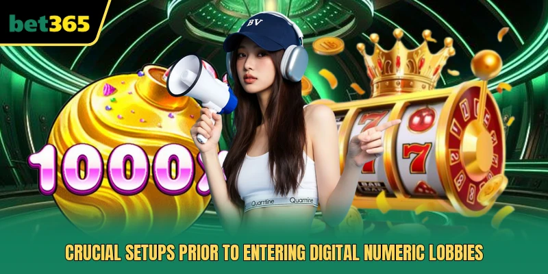 Crucial setups prior to entering digital numeric lobbies
