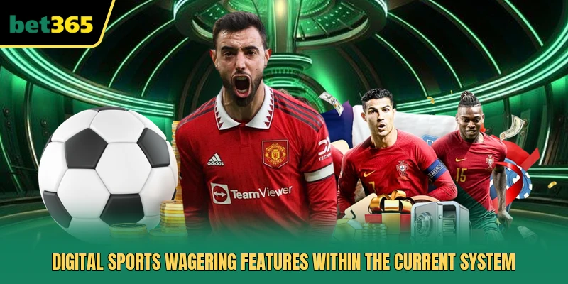 Digital sports wagering features within the current system