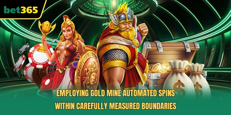 Employing Gold Mine automated spins within carefully measured boundaries