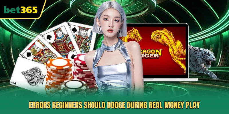 Errors beginners should dodge during real money play