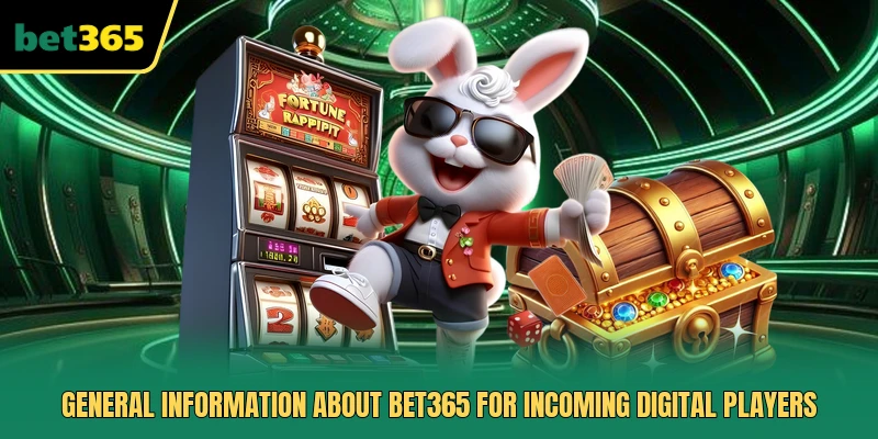 General information about Bet365 for incoming digital players