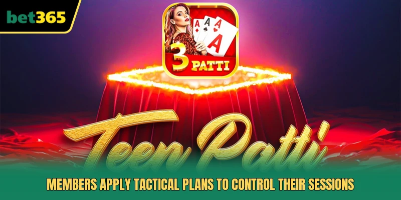 Members apply tactical plans to control their sessions