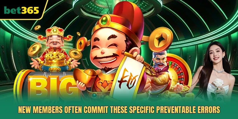 New members often commit these specific preventable errors