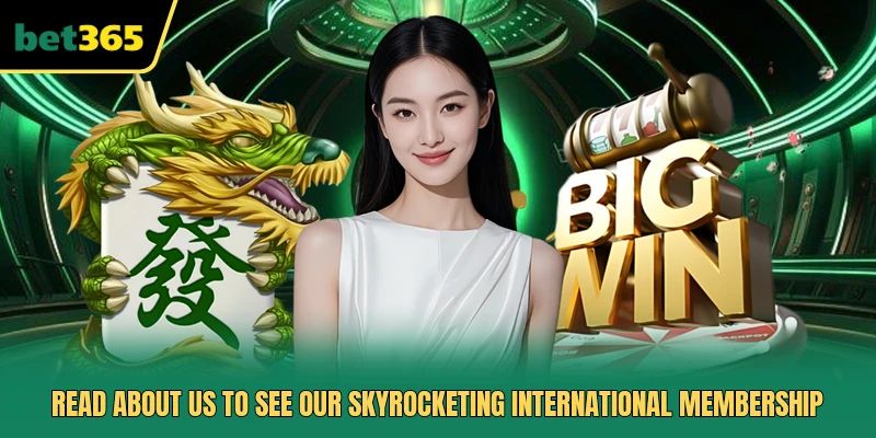 Read about us to see our skyrocketing international membership 