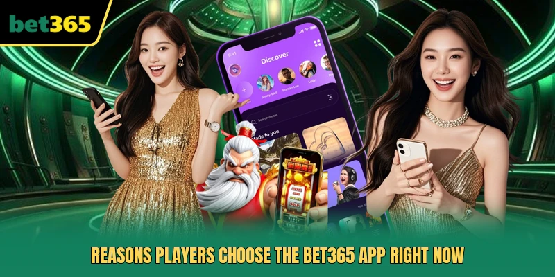 Reasons players choose the Bet365 app right now