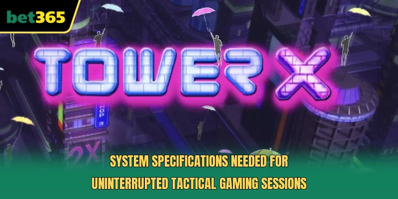 System specifications needed for uninterrupted tactical gaming sessions
