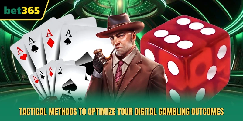 Tactical methods to optimize your digital gambling outcomes