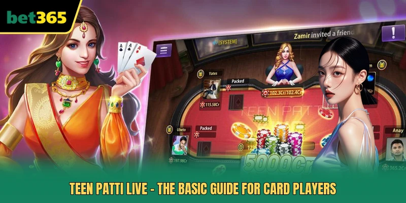 Teen Patti Live - The Basic Guide For Card Players