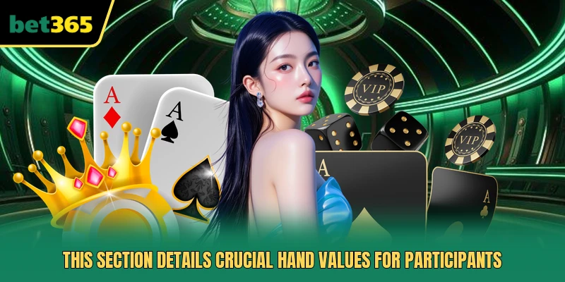 This section details crucial hand values for participants