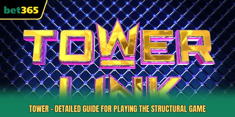 Tower - Detailed Guide For Playing The Structural Game